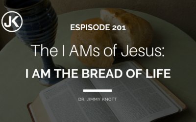 Gigantic Affirmations of Christ: The I AMs of Jesus – I AM the Bread of Life #201