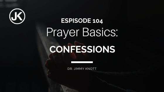 Prayer Basics – Confessions #104