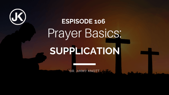Prayer basics: Supplication. Christian podcast