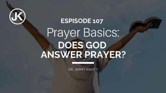 Prayer basics: Does God Answer Prayer? Christian podcast