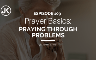 Prayer Basics – Praying Through Problems #109